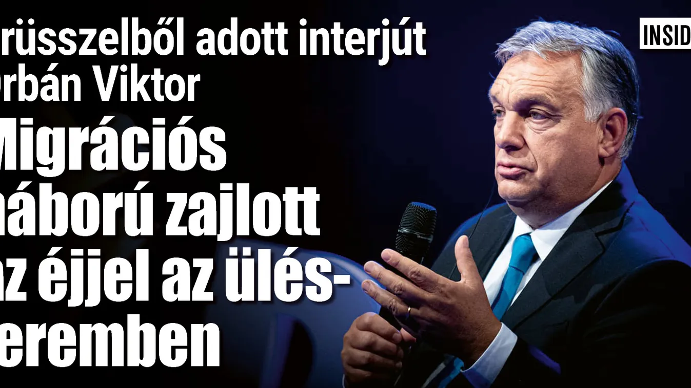 Orbán Viktor: migrációs háború zajlott az éjjel Brüsszelben
