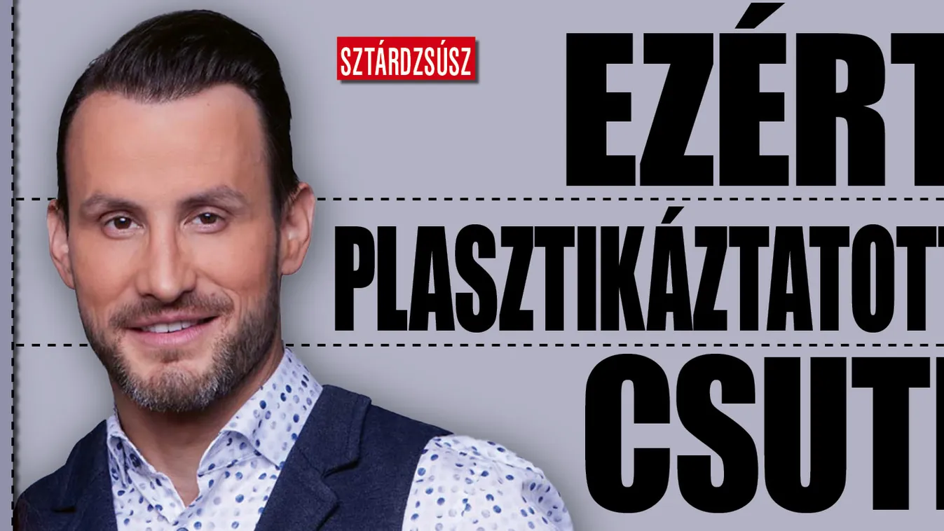 Csuti ismét plasztikai sebésznél járt, elmondta, miért
