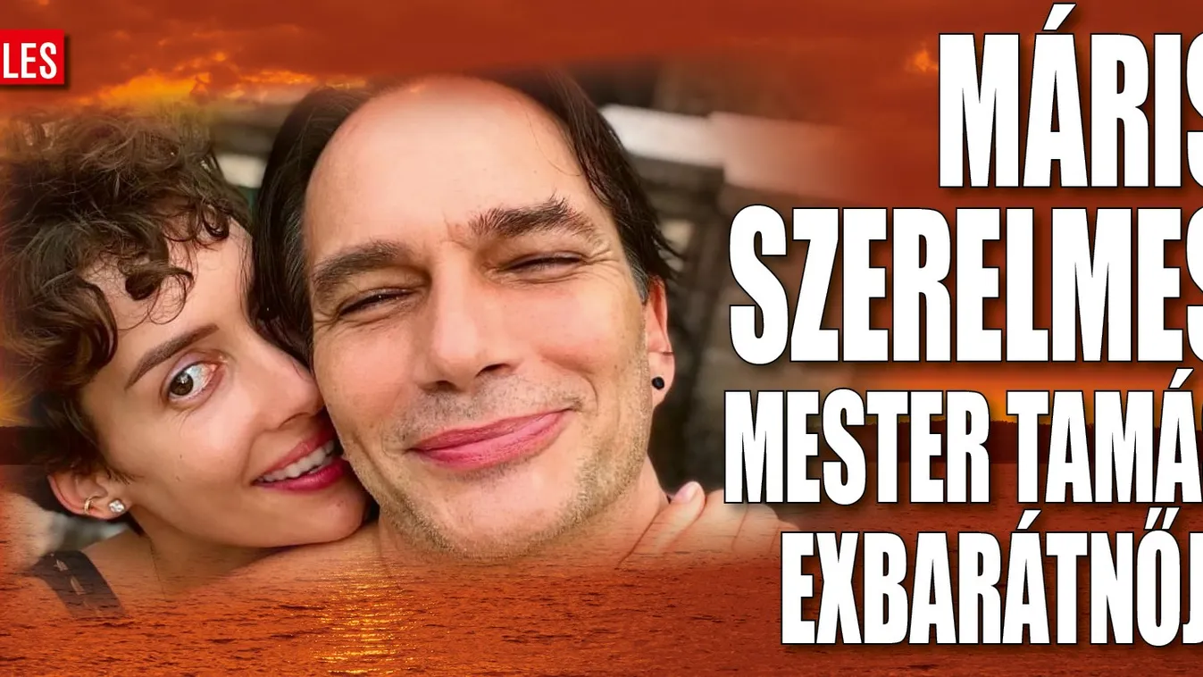 Jóképű férfival randizik Mester Tamás 20 évvel fiatalabb exe