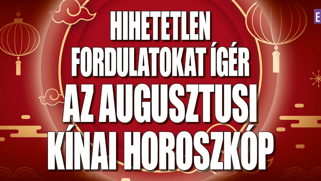 Hihetetlen fordulatokat ígér az augusztusi kínai horoszkóp