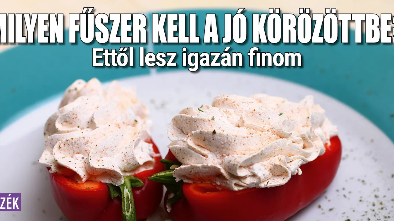 Milyen fűszer kell a jó körözöttbe? Ettől lesz igazán finom