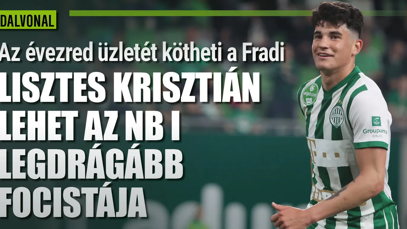 Lisztes Krisztiánnal az évezred üzletére készül a Fradi