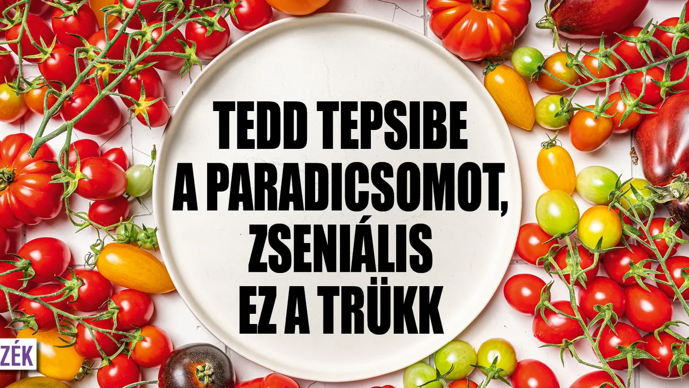 Tedd tepsibe a paradicsomot, zseniális ez a trükk