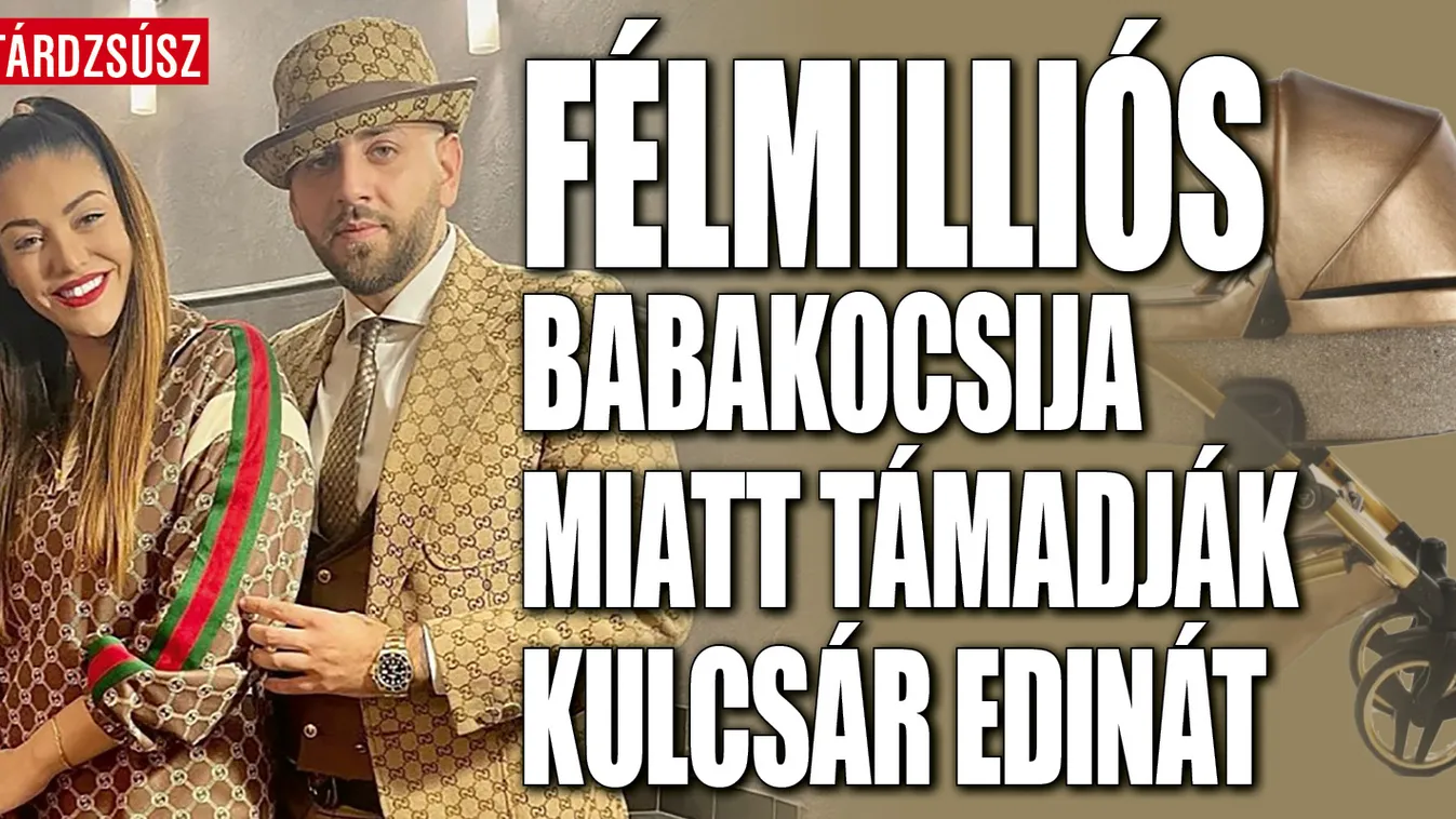 Kiakadtak Kulcsár Edina félmilliós babakocsiján