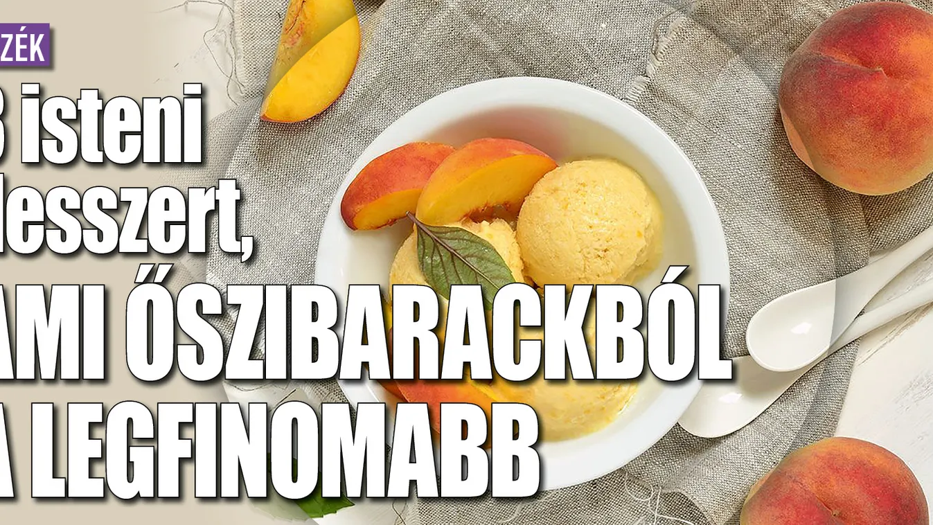 3 isteni desszert, ami őszibarackból a legfinomabb