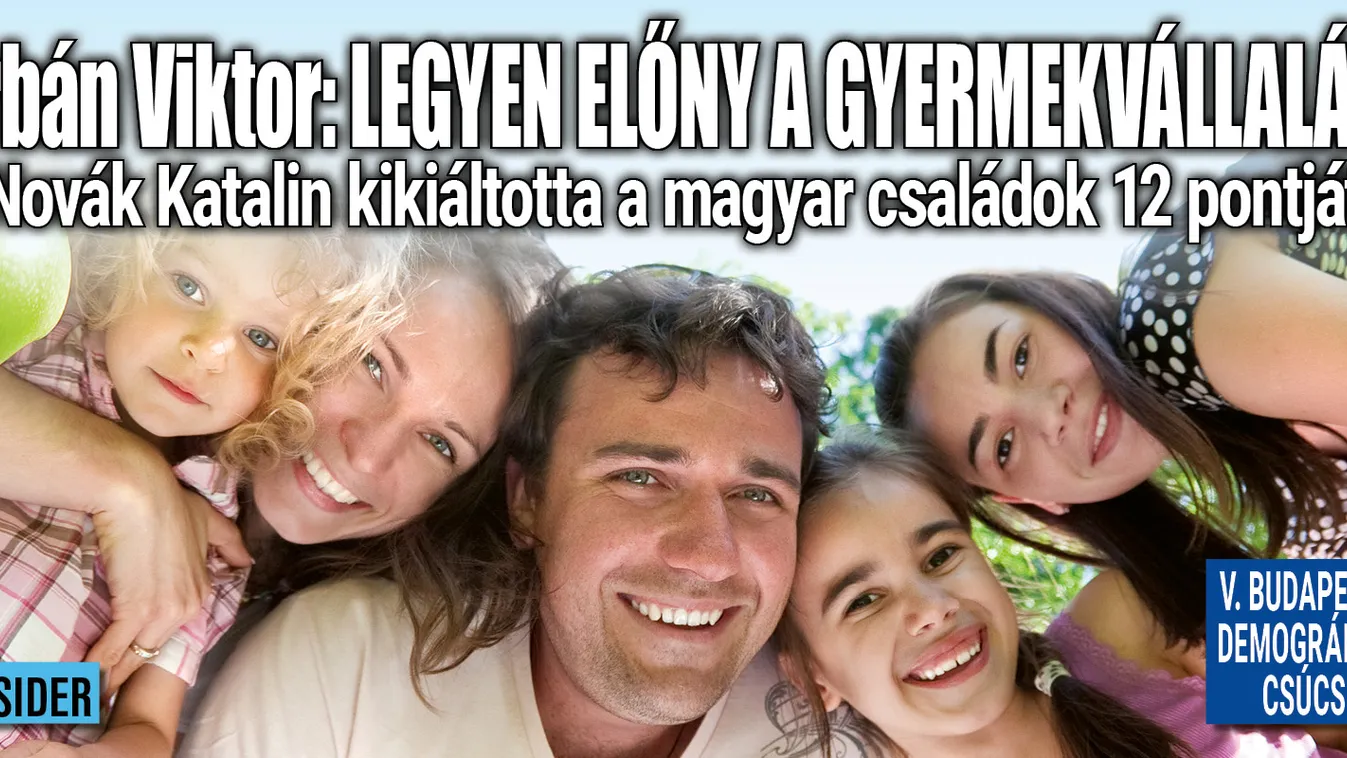 Orbán Viktor: Legyen előny a gyermekvállalás!