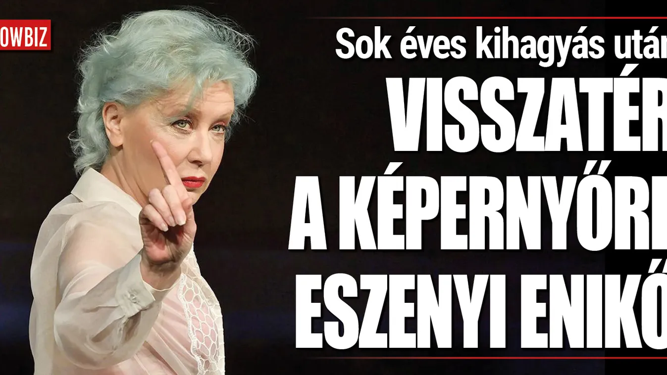 Itt tér vissza Eszenyi Enikő