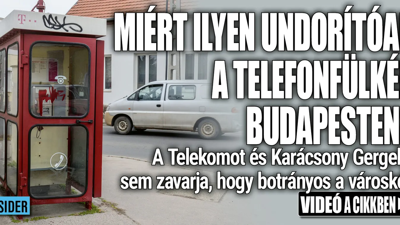 Miért ilyen undorítóak a telefonfülkék Budapesten?