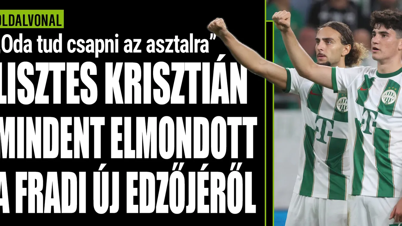 „Oda tud csapni az asztalra” - Lisztes Krisztián mindent elmondott az új edzőről