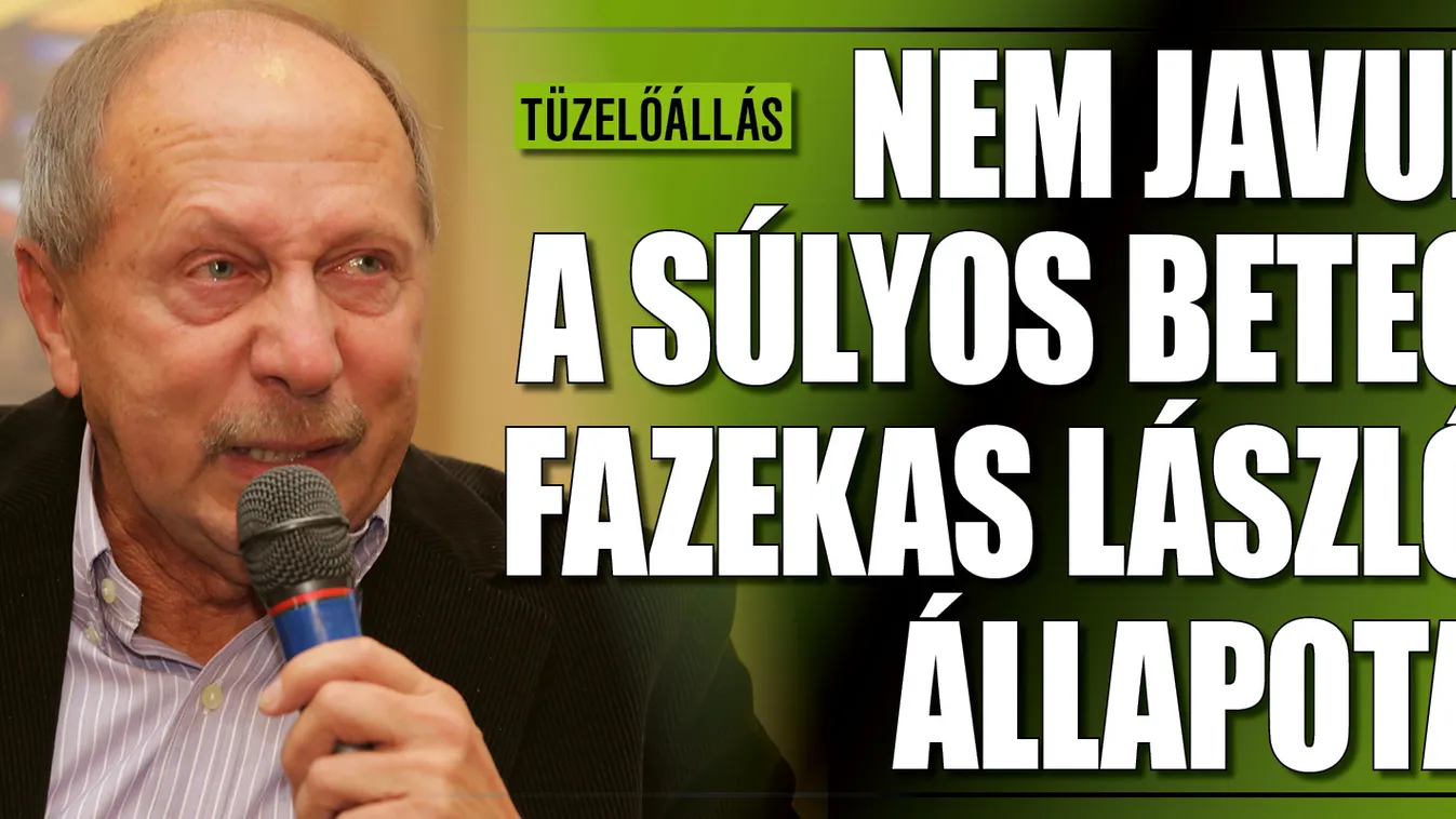 Gyógyíthatatlan betegséggel küzd Fazekas László