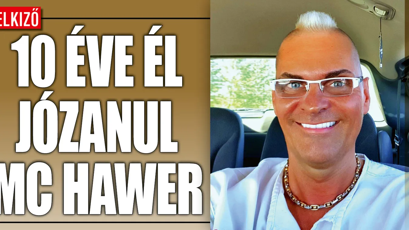 MC Hawer: Ha akkor ott nem állok le, ma már nem élnék