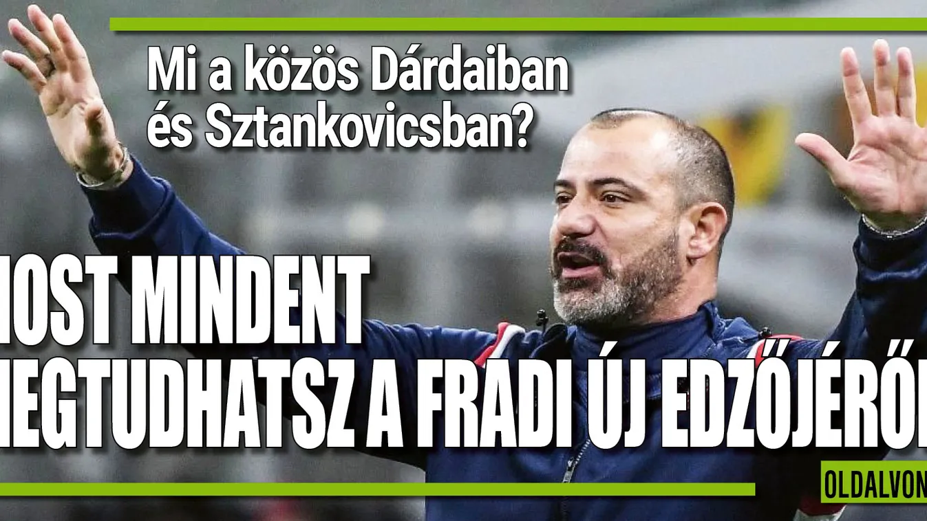 Sose hinnéd: ez a közös Dárdaiban és a Fradi új edzőjében