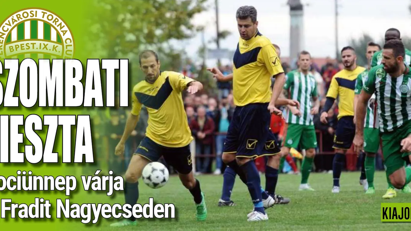 Elképesztő programokkal várják a Fradit Nagyecseden