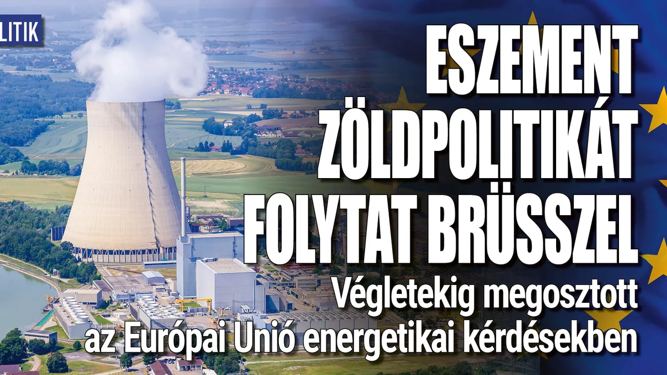 Eszement zöldpolitikát folytat Brüsszel