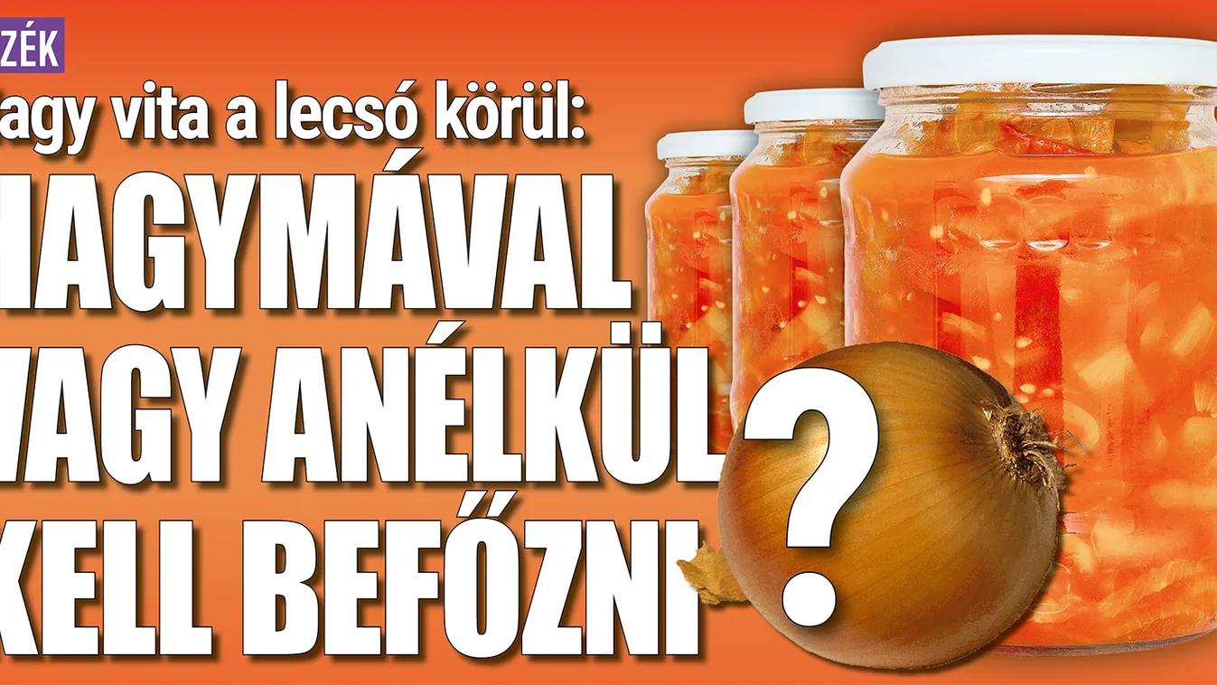 Vita a lecsó körül: hagymával vagy anélkül kell befőzni?