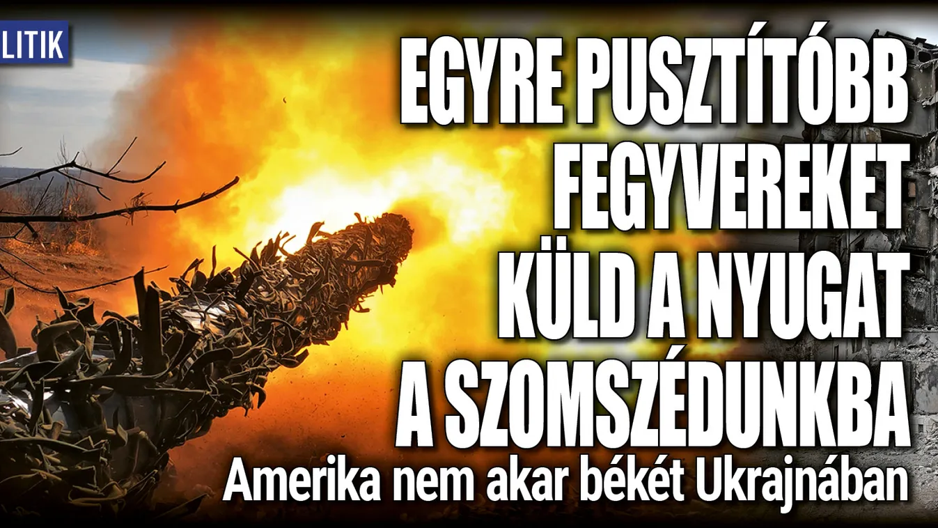 Egyre halálosabb fegyvereket küld a Nyugat a szomszédunkba