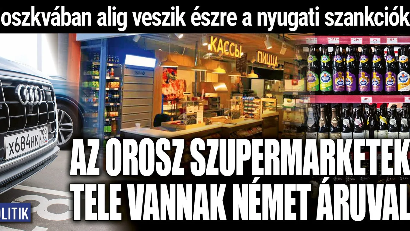 Szankció? A moszkvai üzletek tele vannak német áruval.