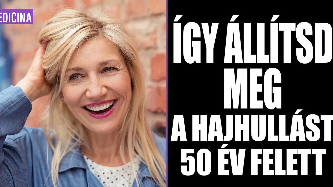 Így állítsd meg a hajhullást 50 év felett