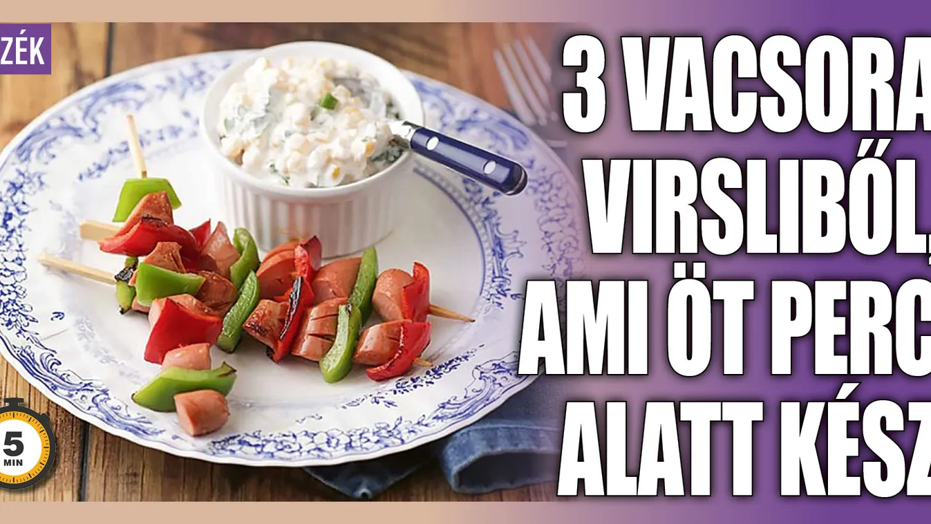 3 vacsora virsliből, ami öt perc alatt kész