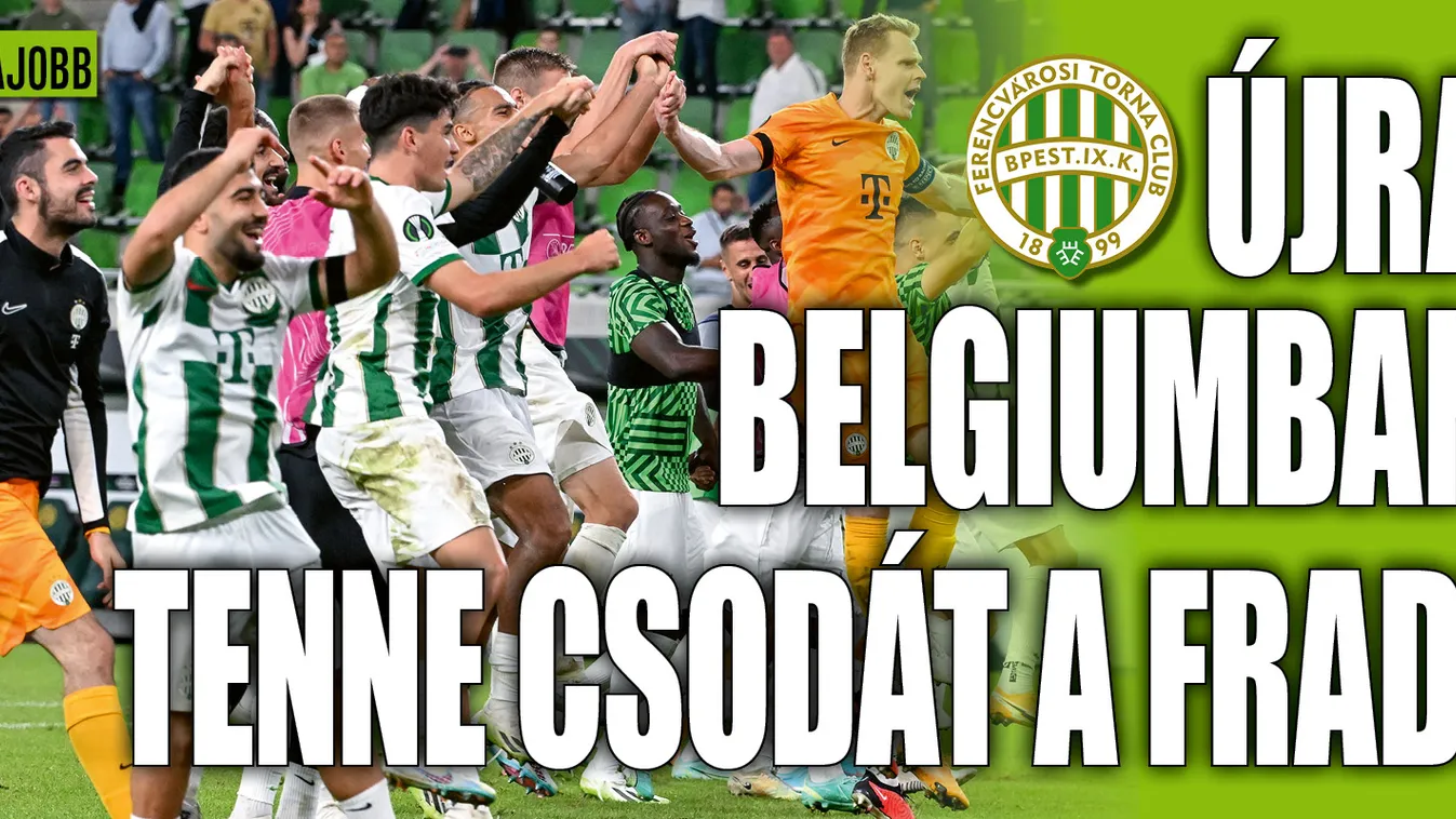 A Fradi először játszik Belgiumban a történelmi diadal óta