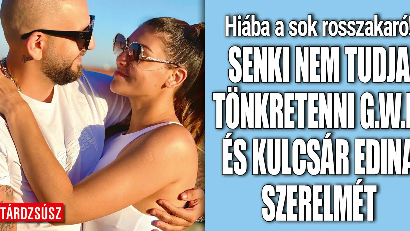 Megszólalt a szakember Kulcsár Edina és G.w.M kapcsolatáról