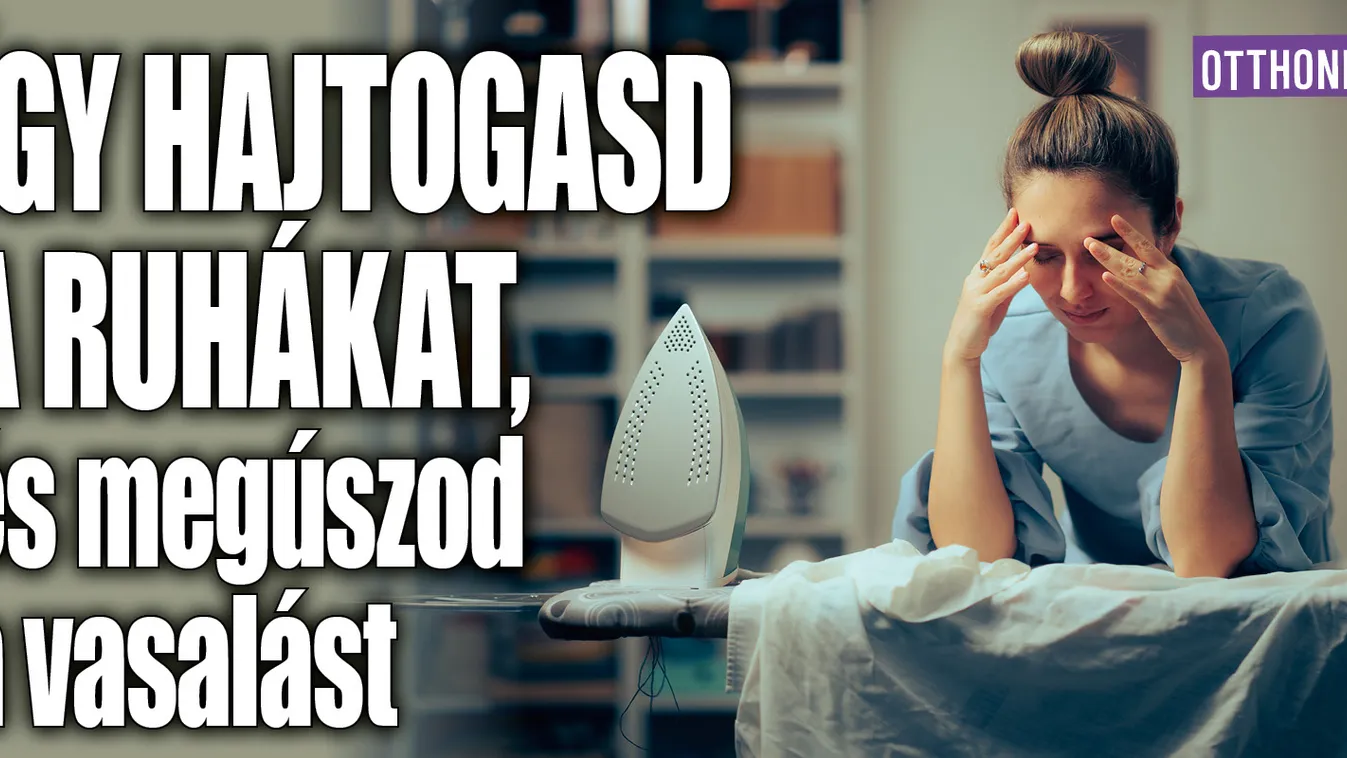 Így hajtogasd a ruhákat, hogy megúszd a vasalást