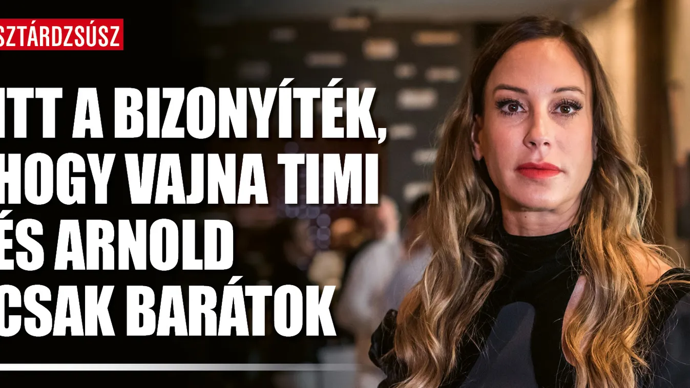Itt a bizonyíték: kamu volt Vajna Timi és Schwarzi románca