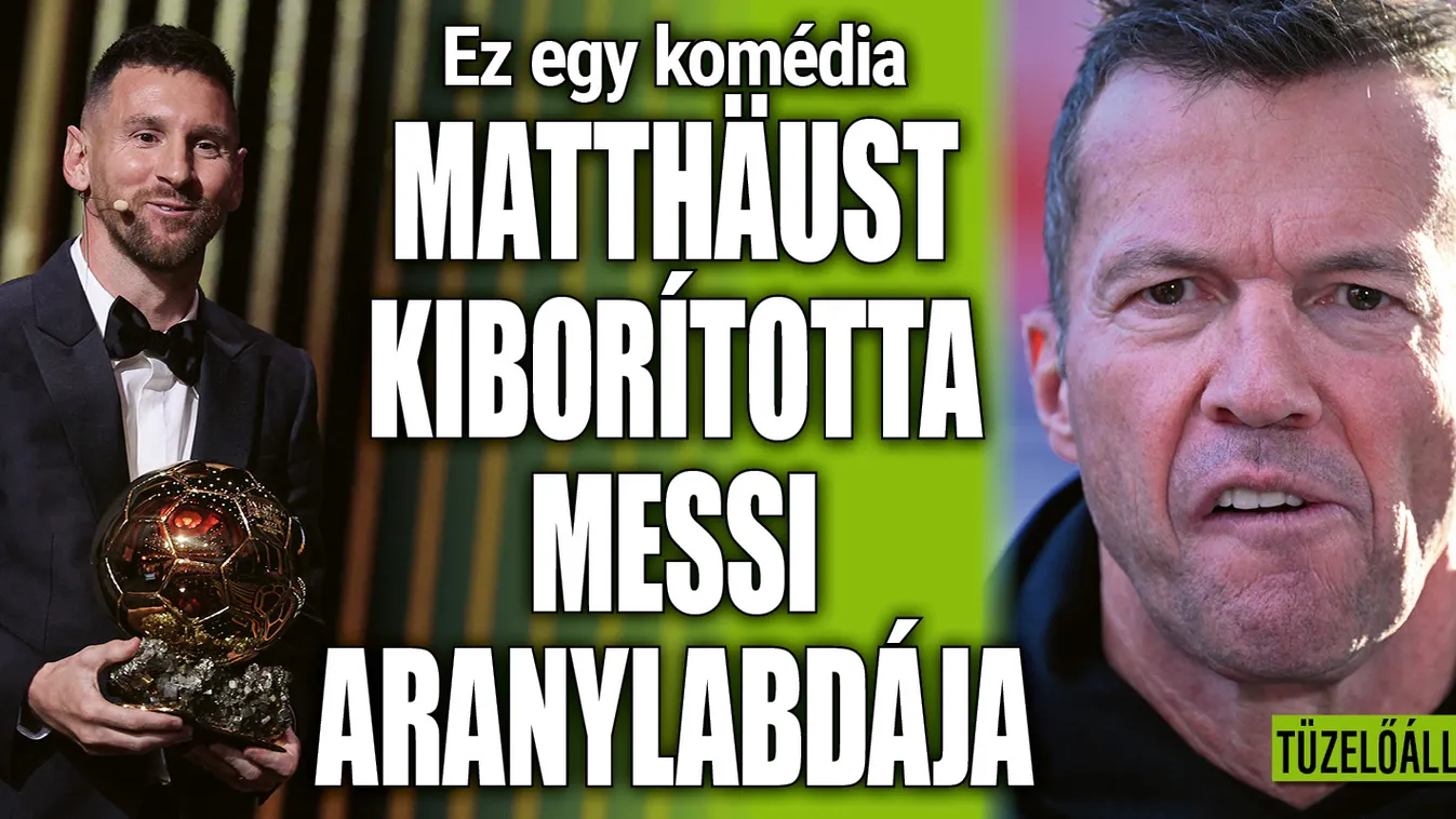 „Ez egy komédia” – Matthäus kiborult Messi 8. Aranylabdáján