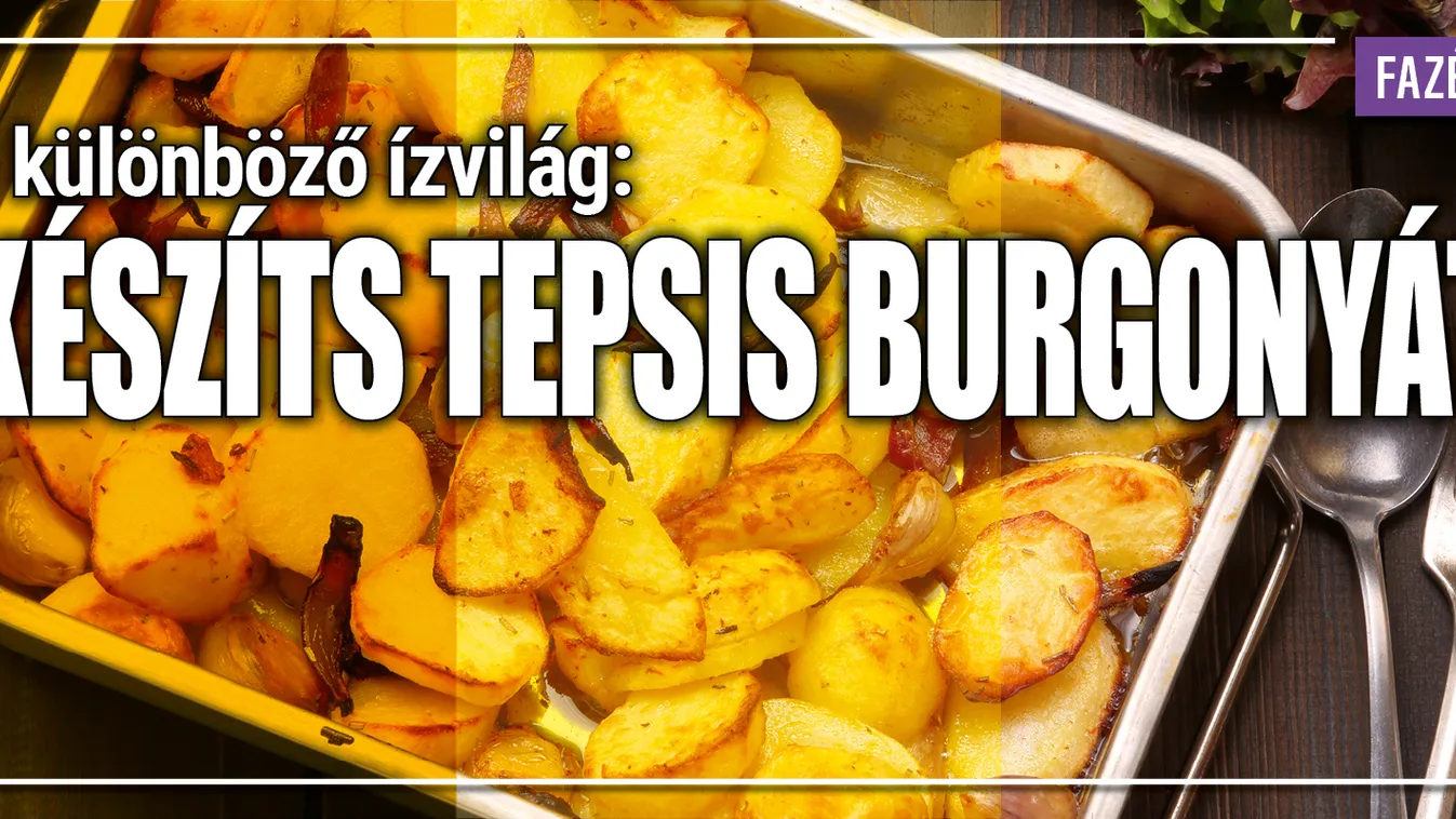 3 különböző ízvilág: készíts tepsis burgonyát