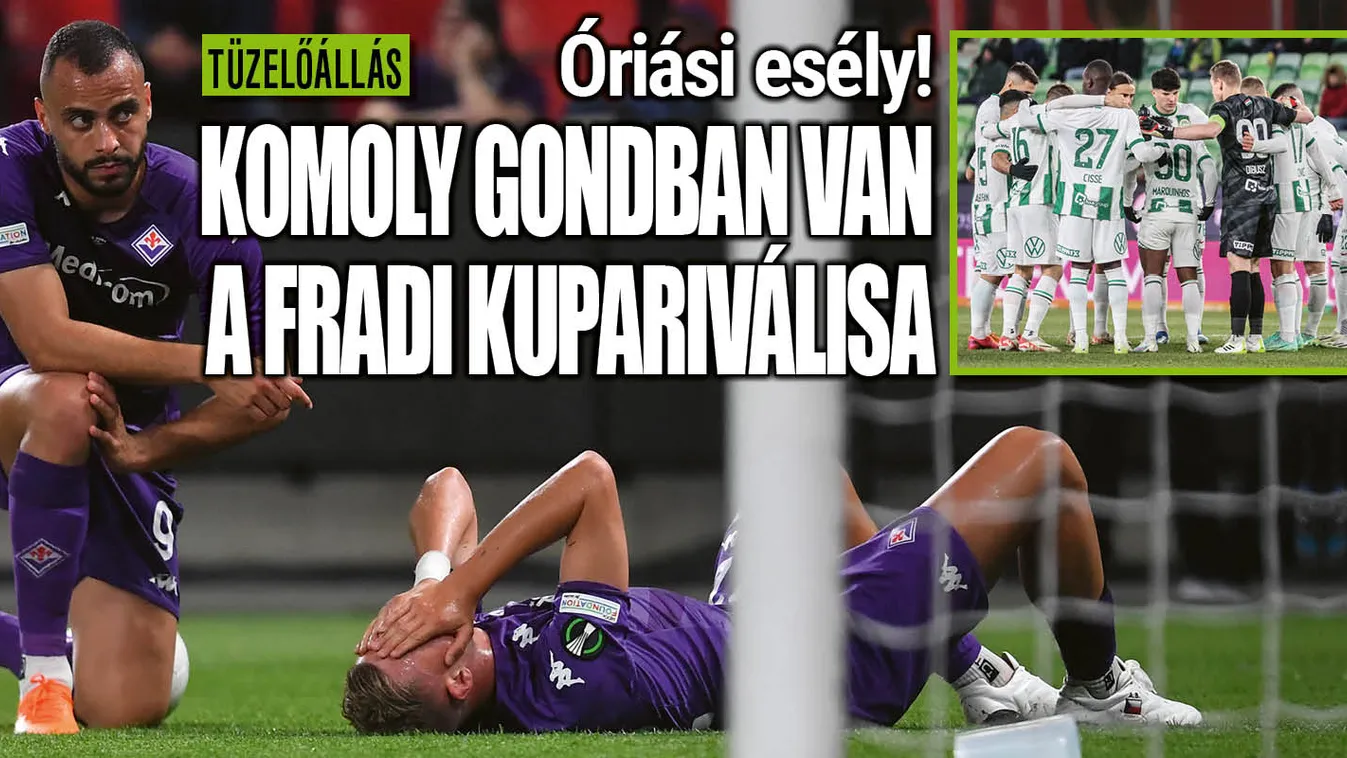Gondban a Fiorentina, dörzsölheti a tenyerét a Fradi