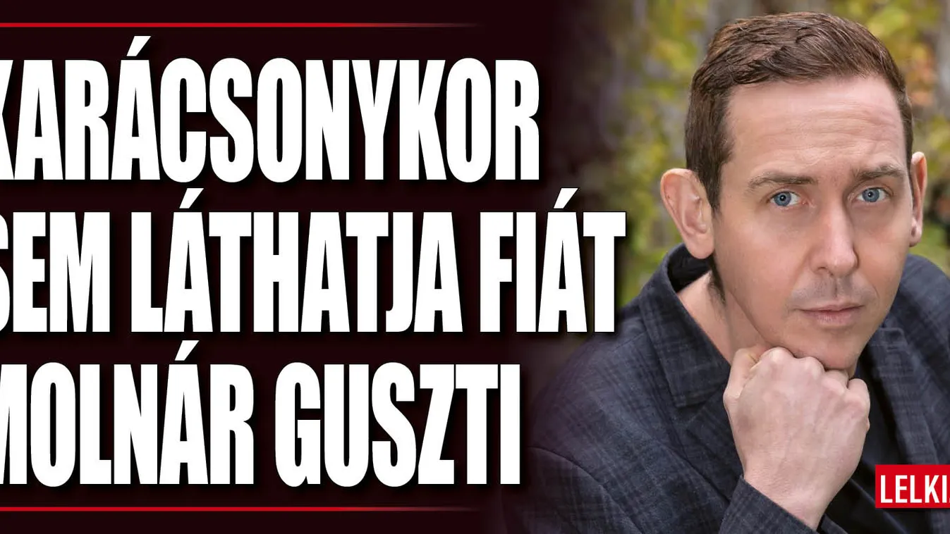 Molnár Gusztáv karácsonykor sem láthatja a fiát