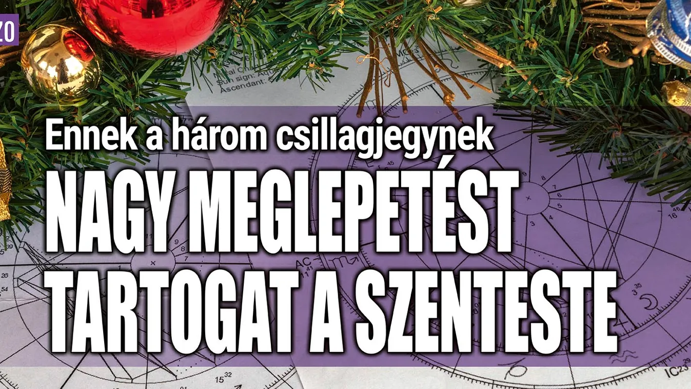 Ennek a 3 csillagjegynek meglepetést tartogat a szenteste
