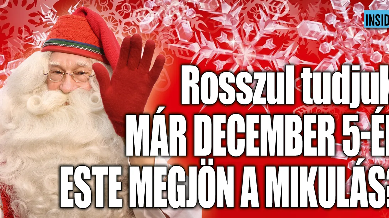 Rosszul tudjuk, már december 5-én este megjön a Mikulás?