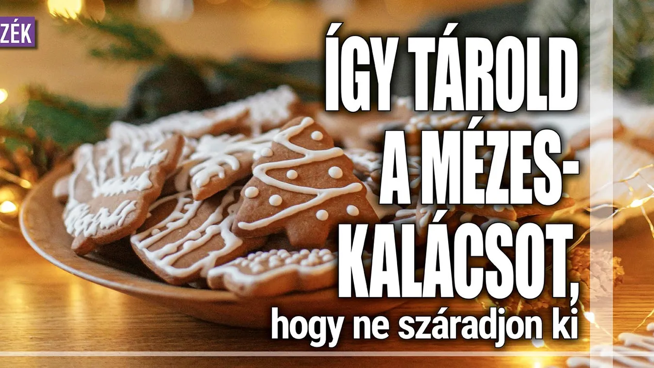 Így tárold a mézeskalácsot, hogy ne száradjon ki