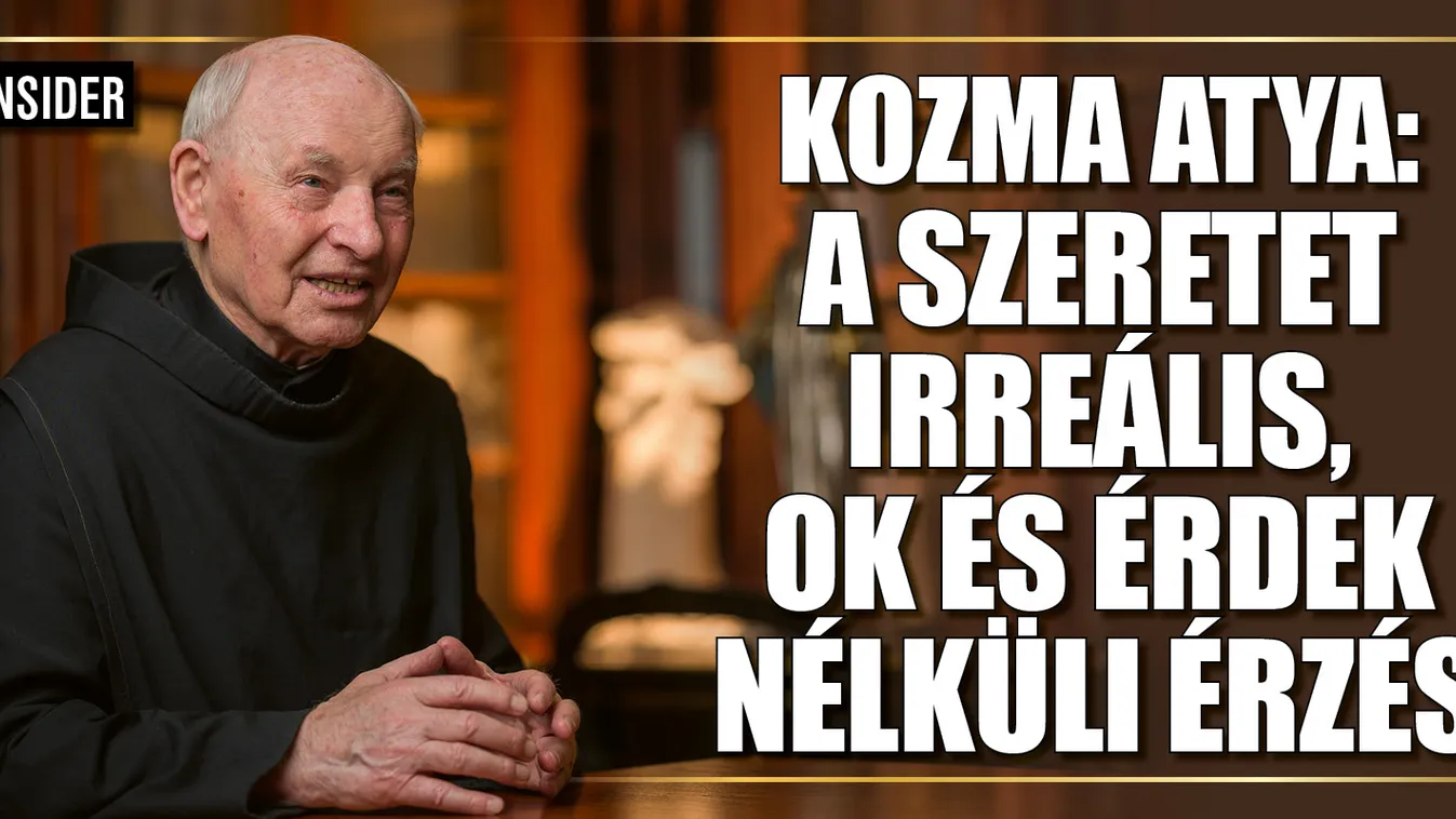 Kozma atya: a szeretet irreális, ok és érdek nélküli érzés