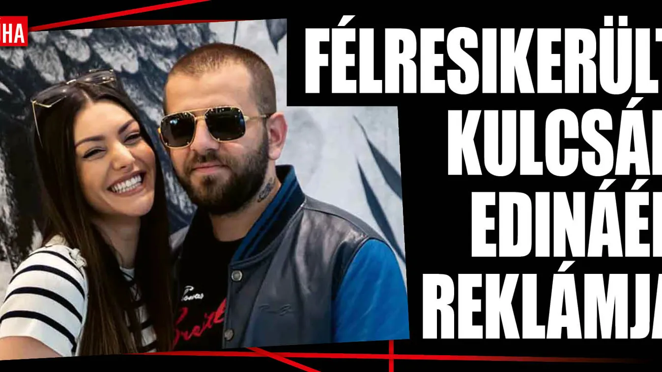Elfuserált reklámja miatt támadják Kulcsár Edinát