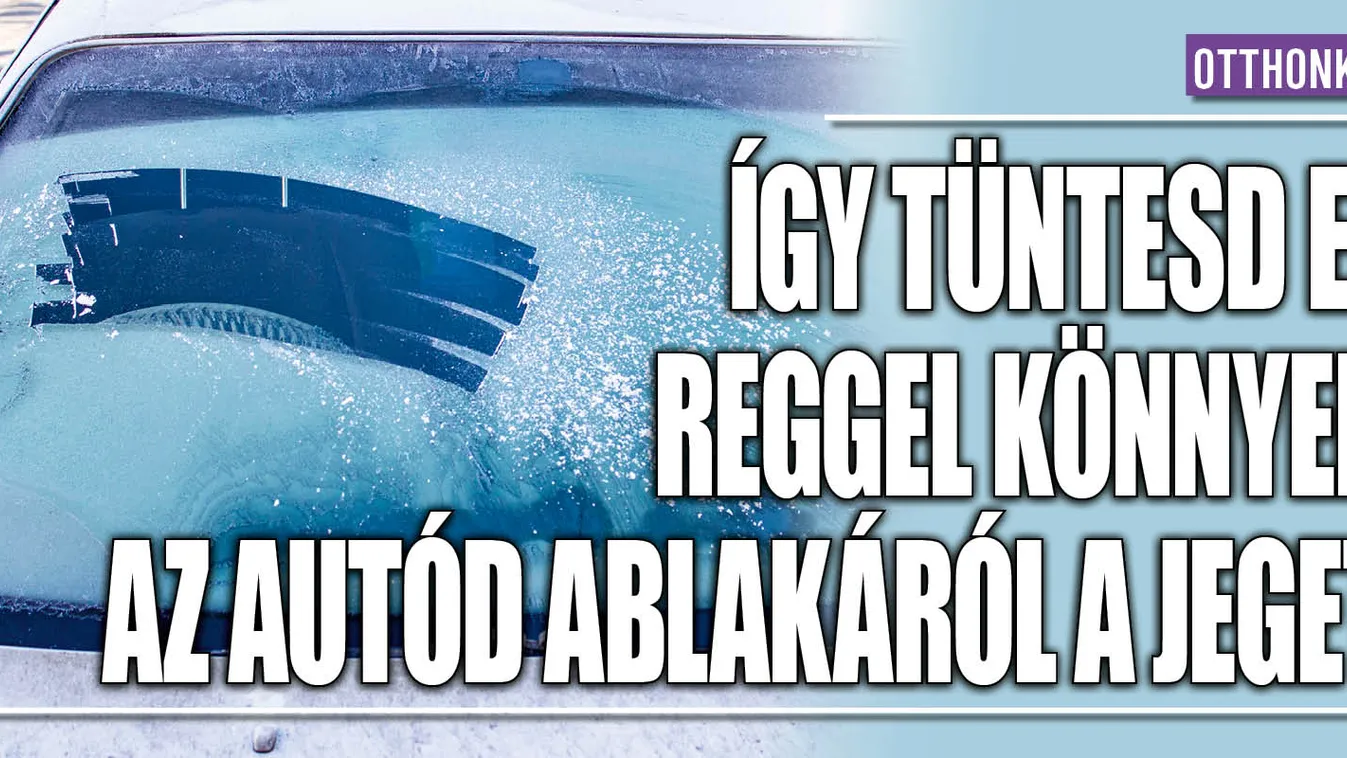 Így tüntesd el reggel könnyen az autód ablakáról a jeget