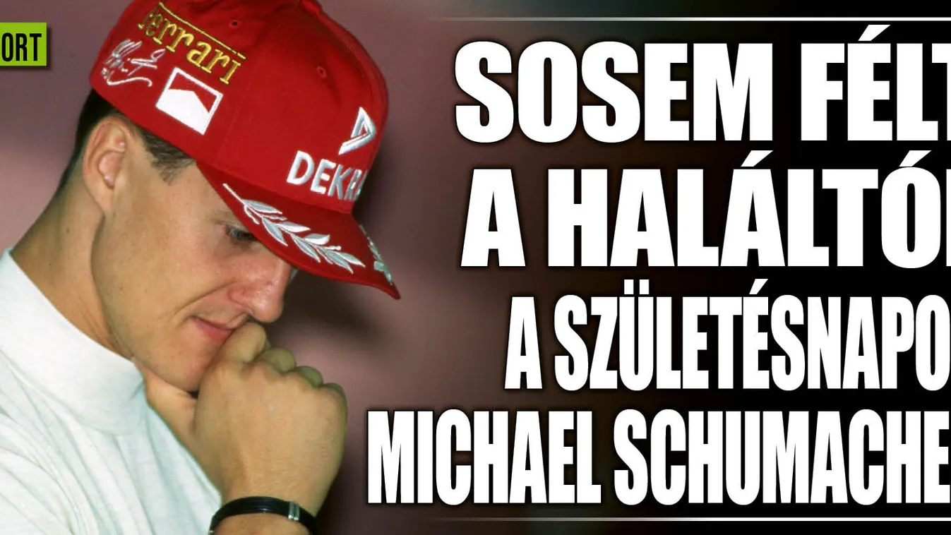 "Sosem féltem a haláltól" - Schumacher megrázó születésnapi mondata a múltból