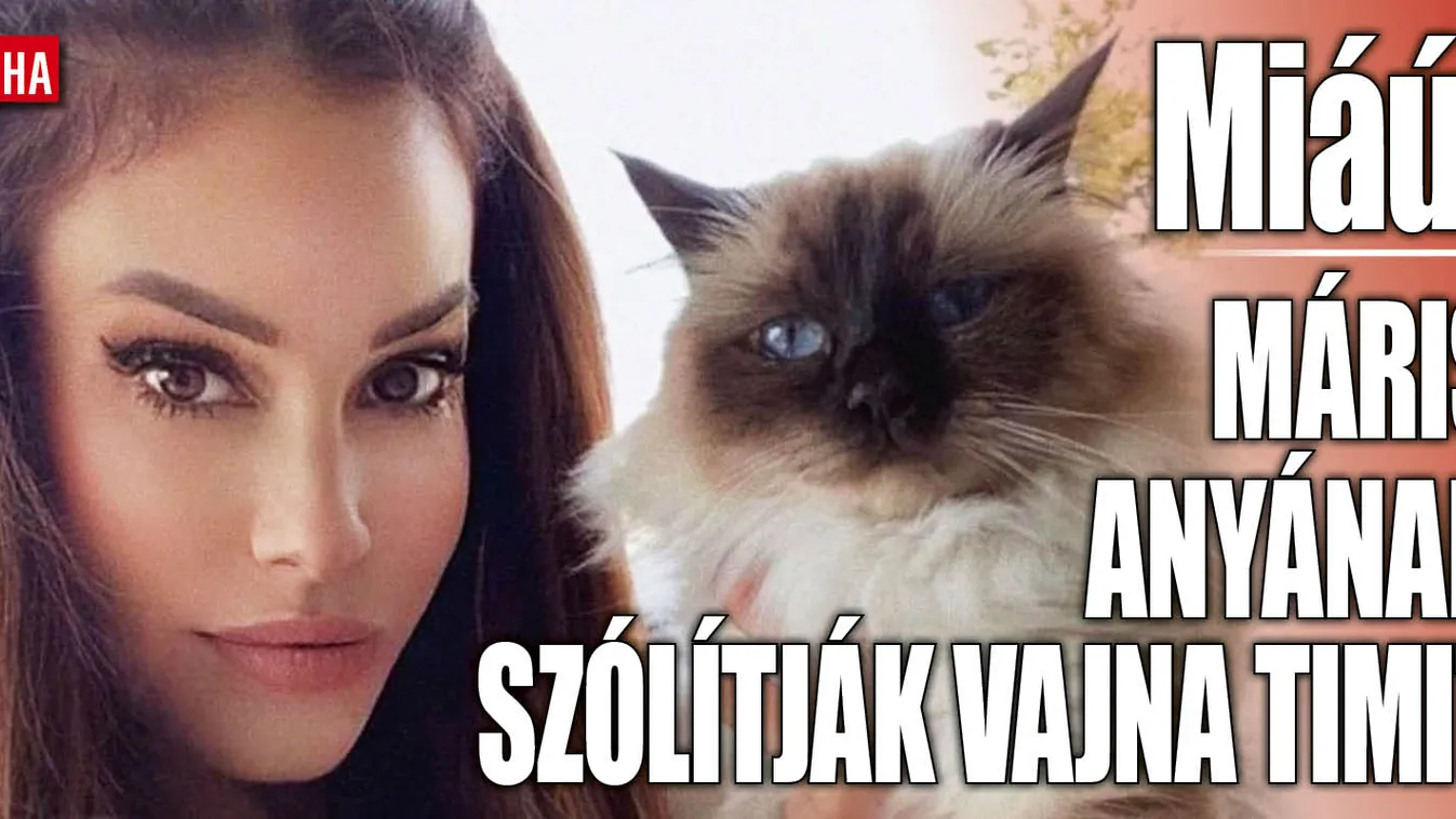 Megdöbbentő: Máris anyának szólítják Vajna Tímeát