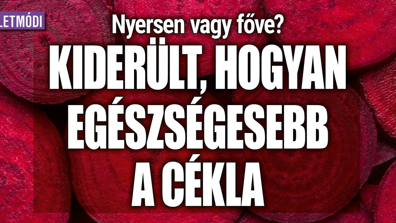 Nyersen vagy főve? Kiderült, hogyan egészségesebb a cékla