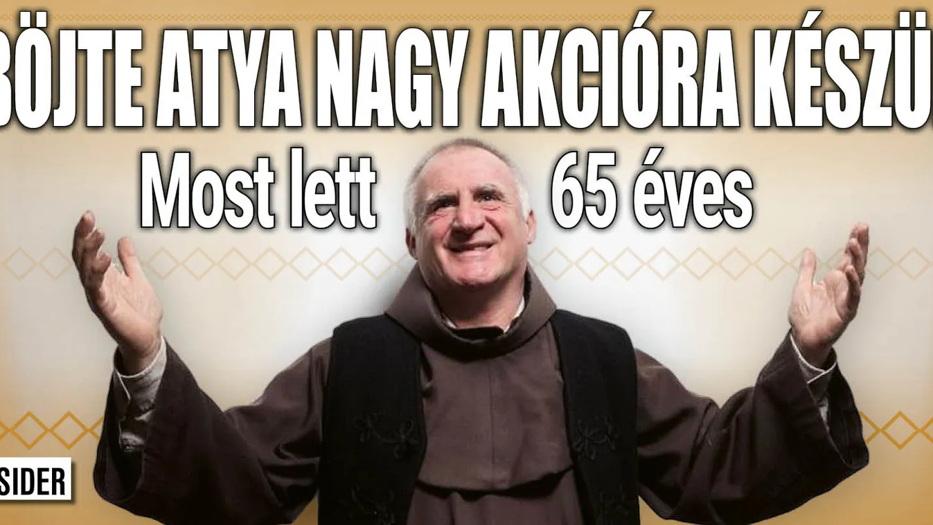 Nagy akcióra készül a 65 éves Böjte atya