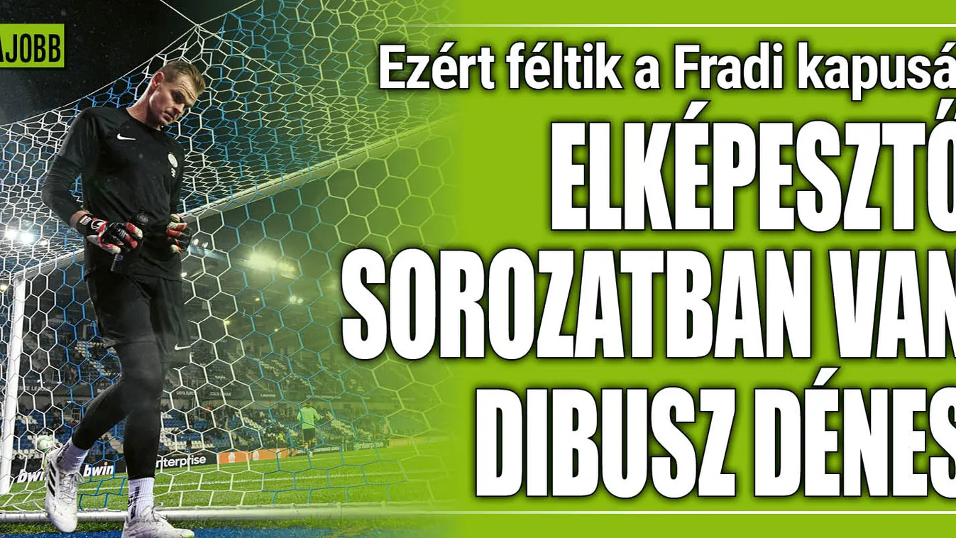 Őrült sorozatban van, ezért féltik a Fradi kapusát