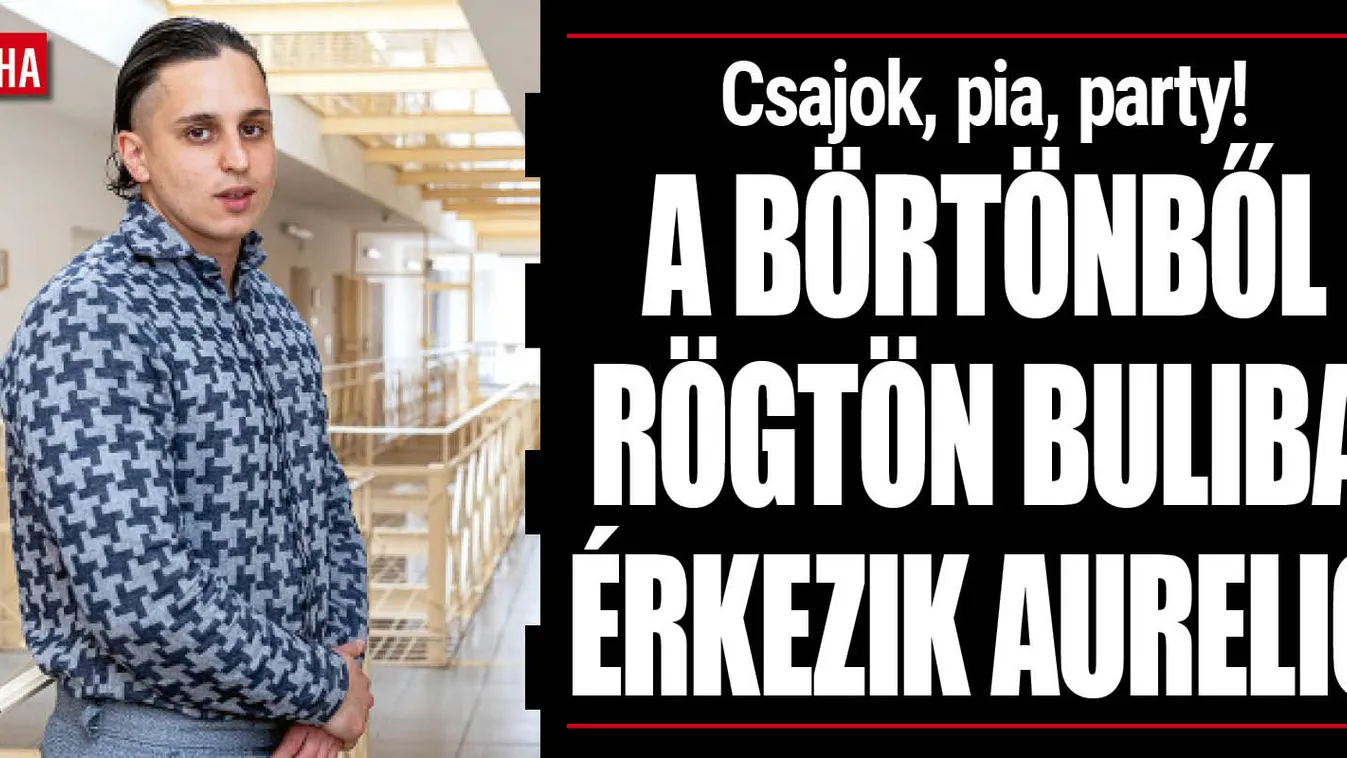 Így várja Pumped Gabo a börtön előtt Aureliót