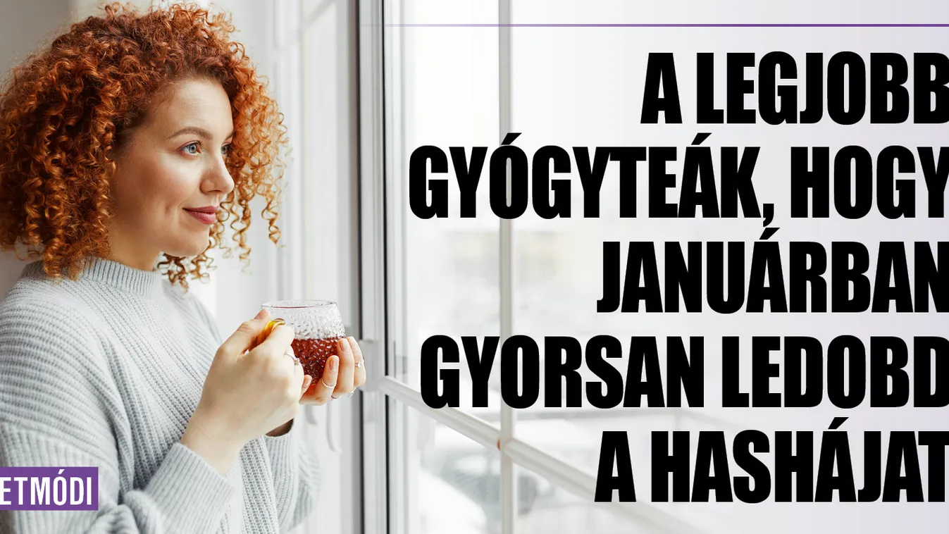 A legjobb gyógyteák, hogy januárban ledobd a felesleget