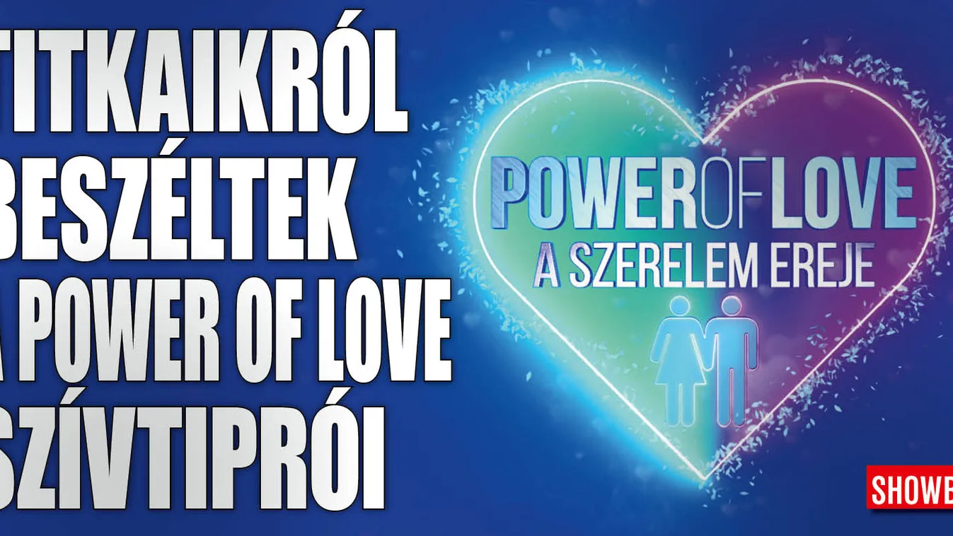 Titkaikról beszéltek a Power of Love szívtiprói