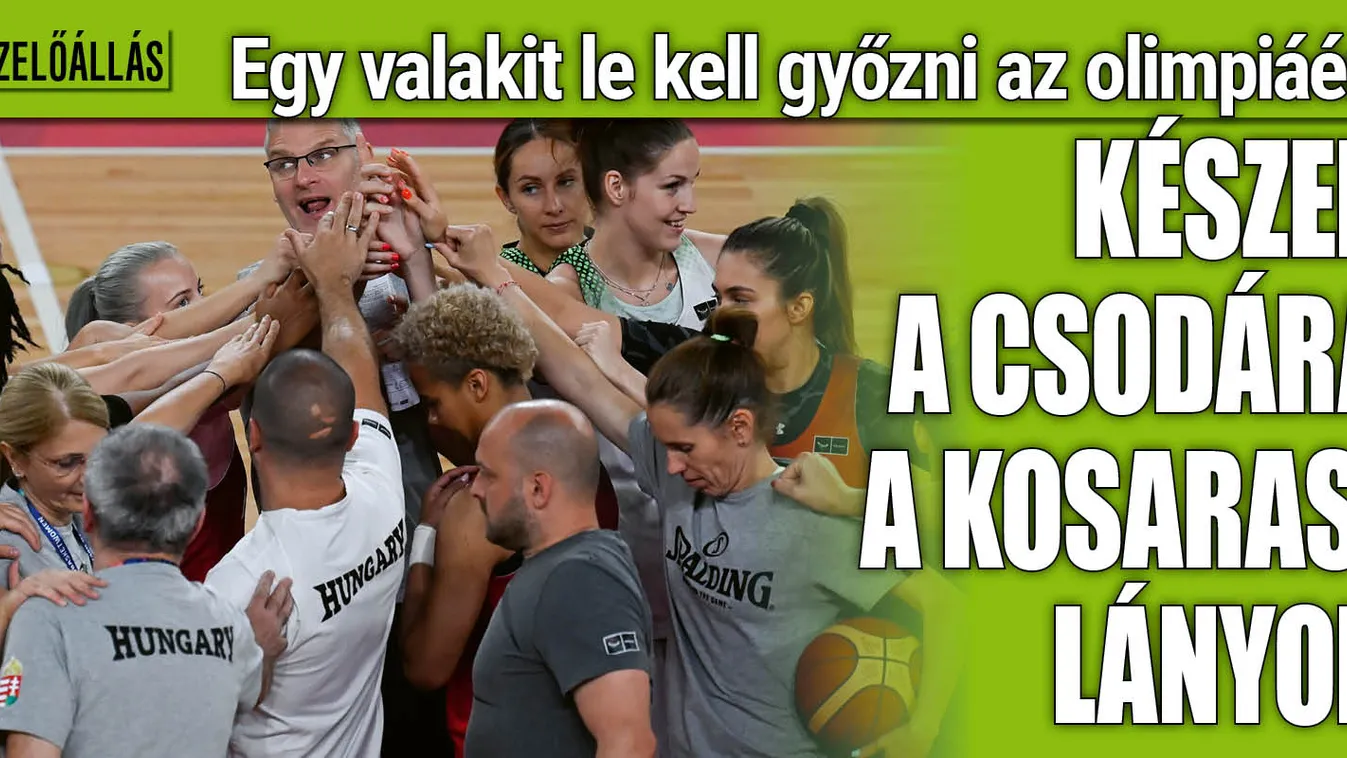 Csodára készülnek a magyar kosaraslányok