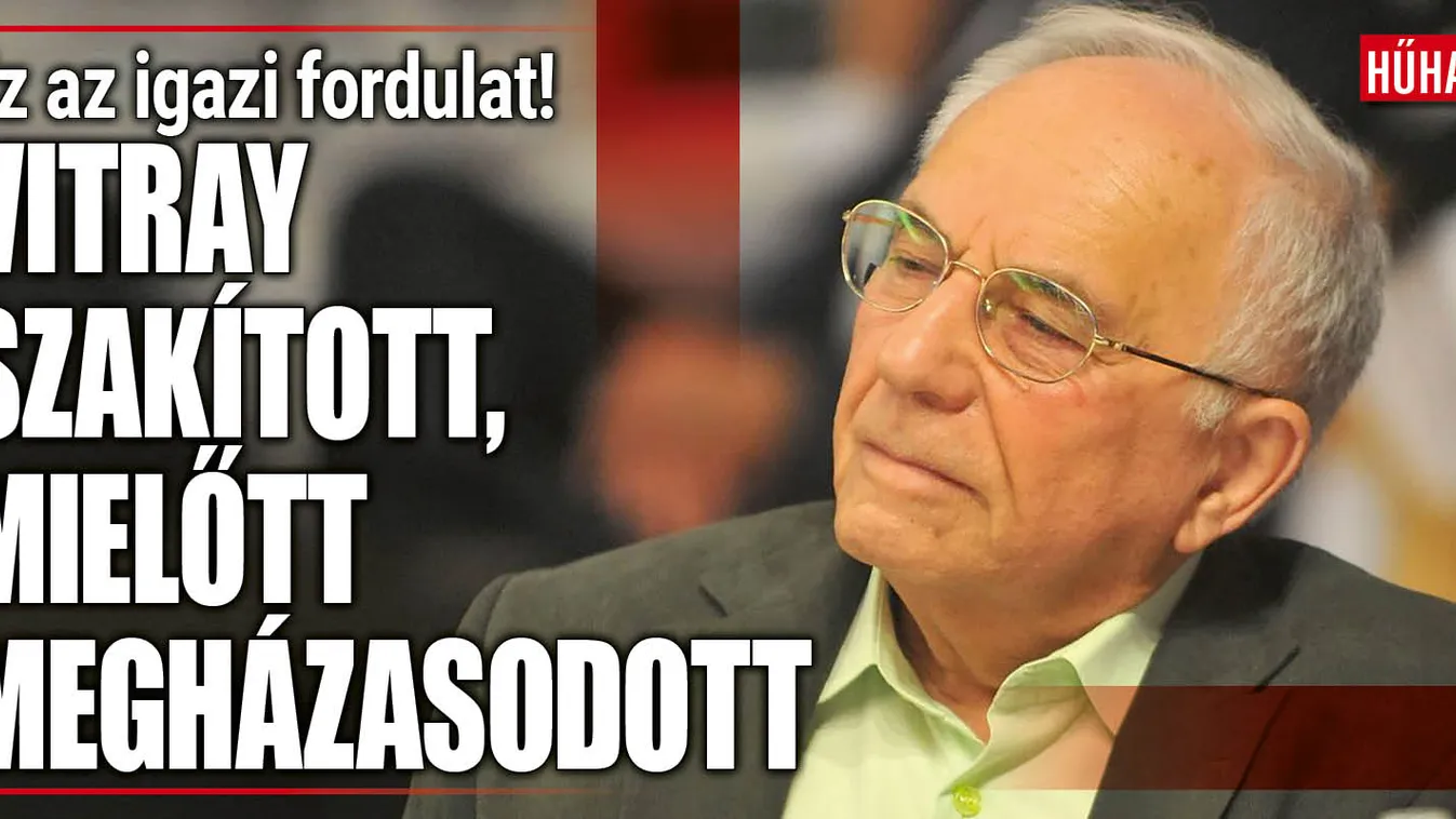 Vitray szakított, mielőtt megházasodott