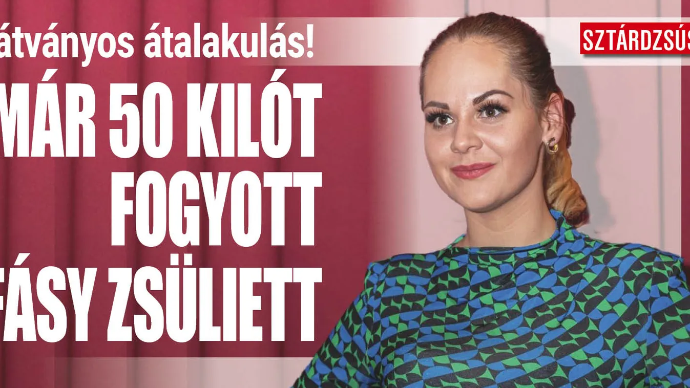 Fásy Zsüliett 50 kilót fogyott, elképesztő az átalakulás