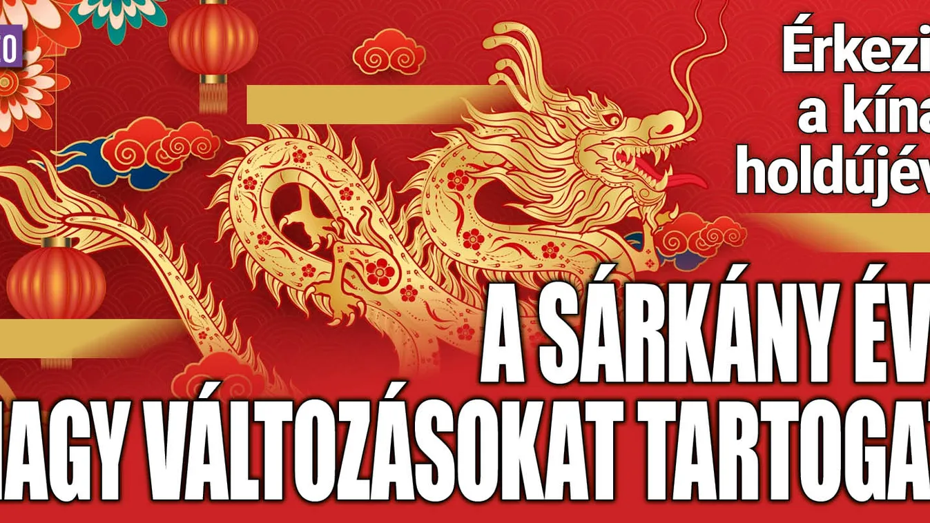 Érkezik a kínai holdújév: a Sárkány éve változásokat hoz