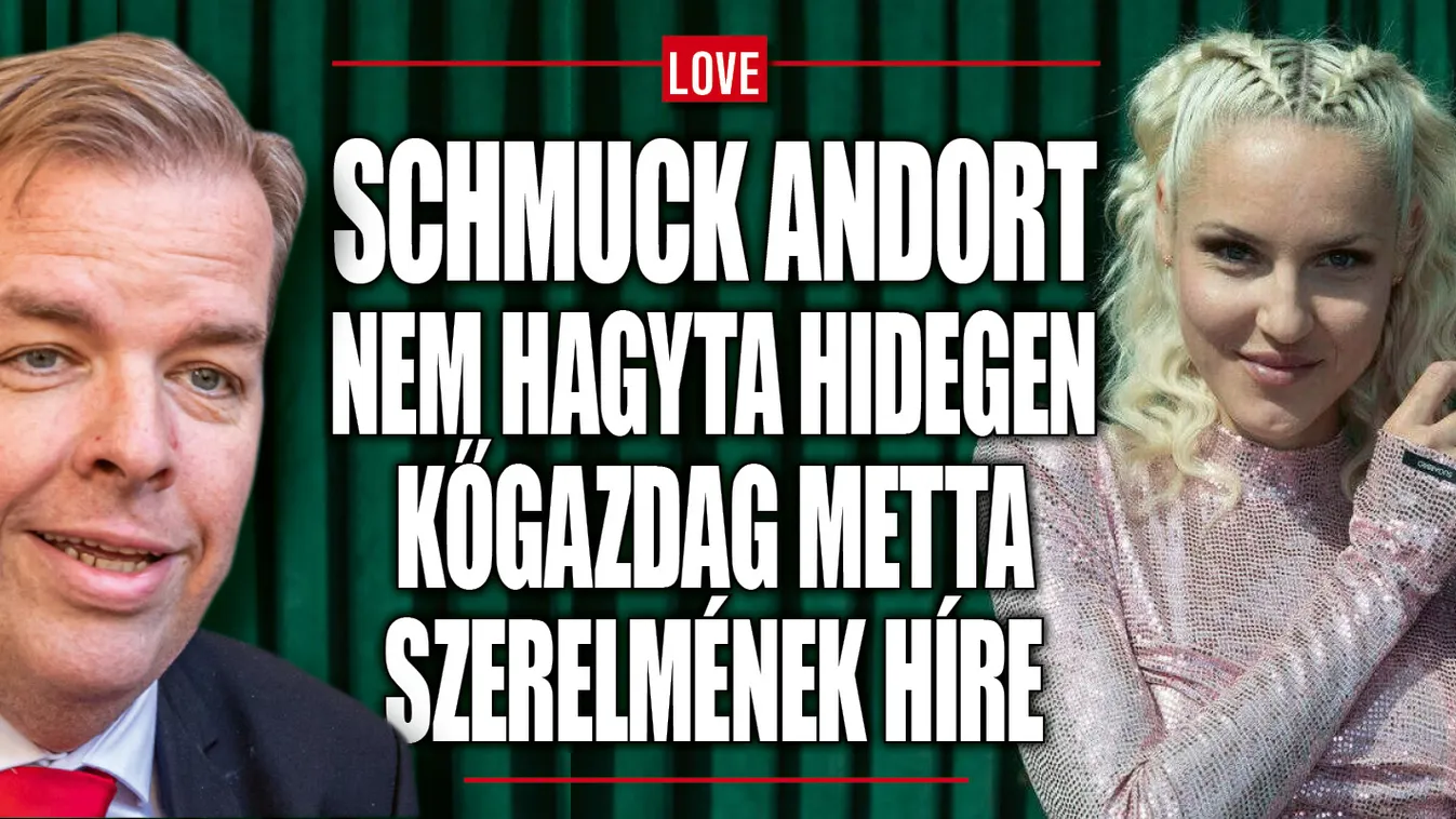 Kőgazdag Metta bepasizott? Schmuck Andor reagált a pletykára